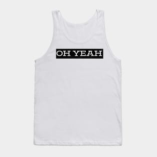 OH YEAH Tank Top